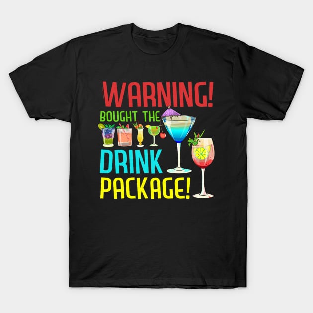 Warning I Bought The Drink Package Funny Family Cruise Tee T-Shirt by Proficient Tees